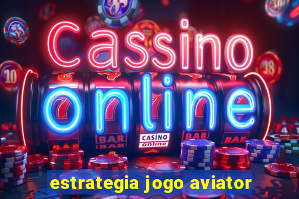 estrategia jogo aviator